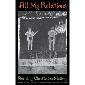 All My Relations - (Flannery O'Connor Award for Short Fiction) by  Christopher McIlroy (Paperback) - 1 of 1