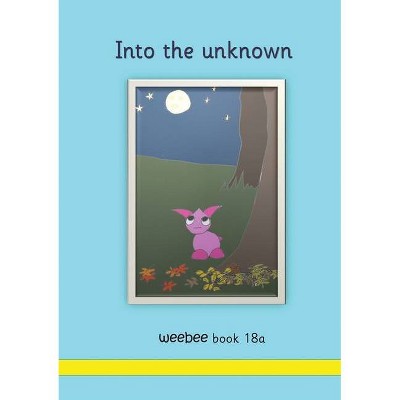 Into the unknown weebee Book 18a - by  R M Price-Mohr (Paperback)