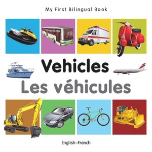 My First Bilingual Book-Vehicles (English-French) - by  Milet Publishing (Board Book) - 1 of 1