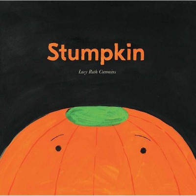 Stumpkin - by  Lucy Ruth Cummins (Hardcover)