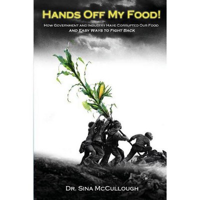 Hands Off My Food! - by  Sina McCullough (Paperback)