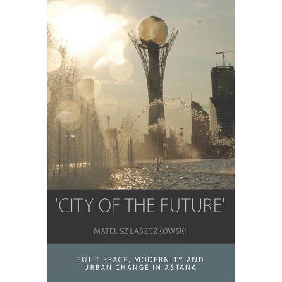 'City of the Future' - (Integration and Conflict Studies) by  Mateusz Laszczkowski (Paperback)