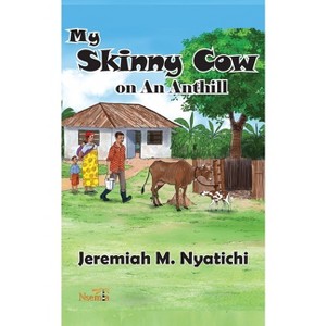 My Skinny Cow - by  Jeremiah M Nyatichi (Paperback) - 1 of 1
