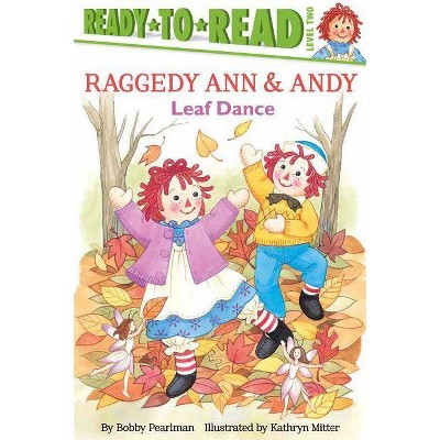 Leaf Dance - (Raggedy Ann) by  Bobby Pearlman (Paperback)