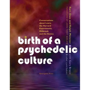 Birth of a Psychedelic Culture - by  Ram Dass & Ralph Metzner (Paperback) - 1 of 1