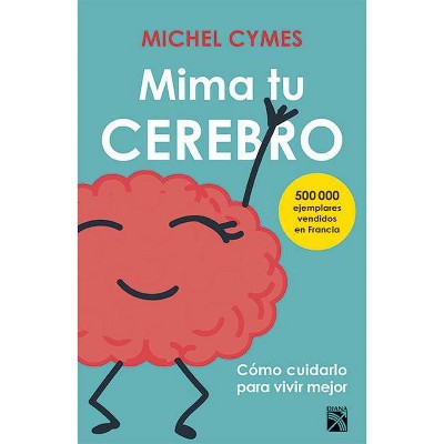 Mima Tu Cerebro - by  Michel Cymes (Paperback)