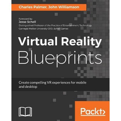 Virtual Reality Blueprints - by  Charles Palmer & John Williamson (Paperback)