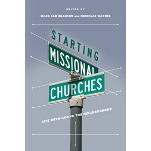 Starting Missional Churches - by  Mark Branson & Nicholas Warnes (Paperback) - 1 of 1