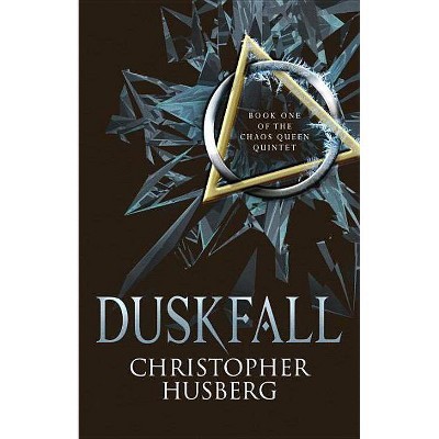 Chaos Queen: Duskfall - by  Christopher Husberg (Paperback)