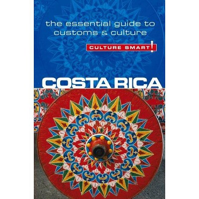 Costa Rica - Culture Smart! - (Culture Smart! The Essential Guide to Customs & Culture) by  Jane Koutnik & Culture Smart! (Paperback)