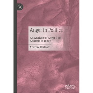 Anger in Politics - by  Andrew Hertzoff (Hardcover) - 1 of 1