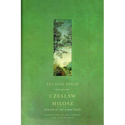 Second Space - by  Czeslaw Milosz (Paperback)