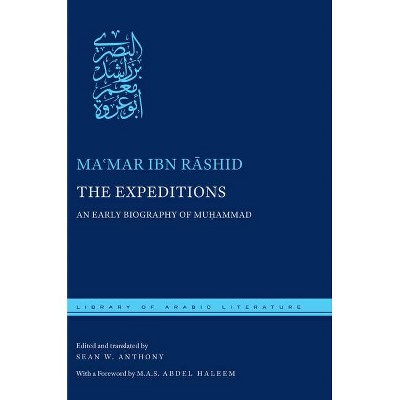 The Expeditions - (Library of Arabic Literature) by  Ma&#703 & mar Ibn R&#257 & shid (Hardcover)