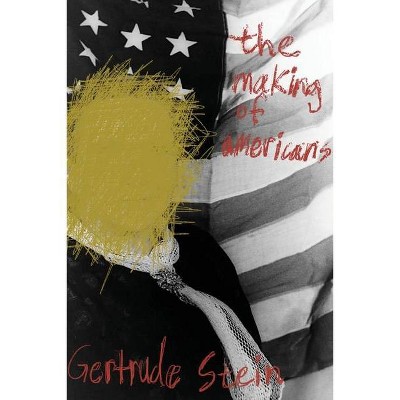 The Making of Americans - by  Gertrude Stein (Paperback)