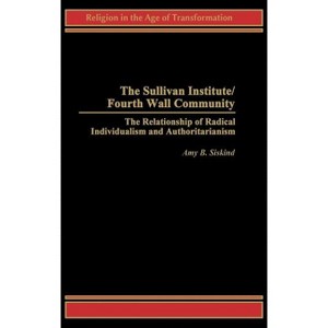 The Sullivan Institute/Fourth Wall Community - (Religion in the Age of Transformation) by  Amy B Siskind (Hardcover) - 1 of 1