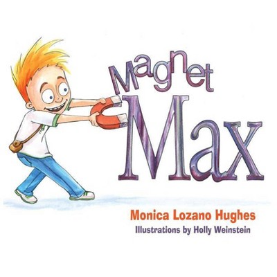 Magnet Max - (Learning League) by  Monica Lozano Hughes (Paperback)