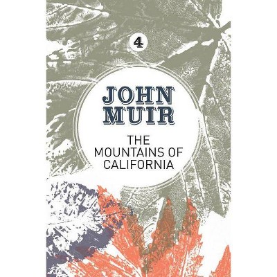 The Mountains of California - (John Muir: The Eight Wilderness-Discovery Books) by  John Muir (Paperback)