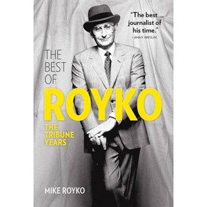 The Best of Royko - by  Mike Royko (Hardcover) - 1 of 1