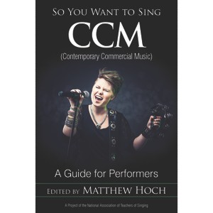 So You Want to Sing CCM (Contemporary Commercial Music) - by  Matthew Hoch (Hardcover) - 1 of 1