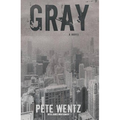 Gray - by  Pete Wentz & James Montgomery (Hardcover)