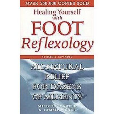 Healing Yourself with Foot Reflexology, Revised and Expanded - 2nd Edition by  Mildred Carter & Tammy Weber (Paperback)