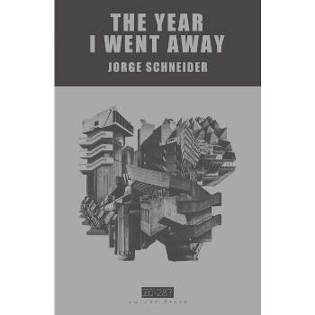 The Year I Went Away - by  Jorge Schneider (Paperback)