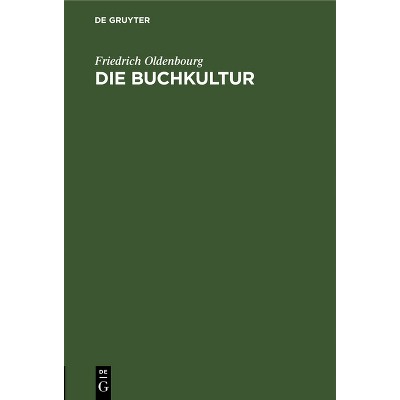 Die Buchkultur - by  Friedrich Oldenbourg (Hardcover)