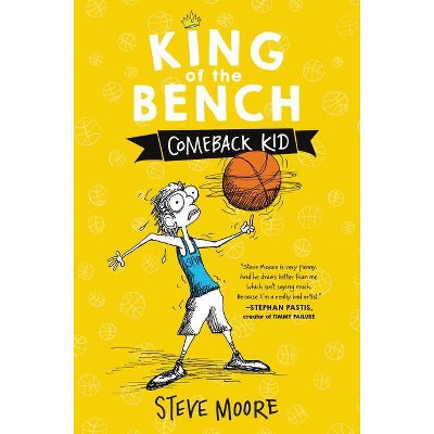 King of the Bench: Comeback Kid - by  Steve Moore (Hardcover)