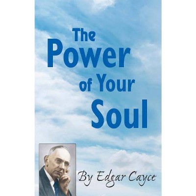 The Power of Your Soul - by  Edgar Cayce (Paperback)