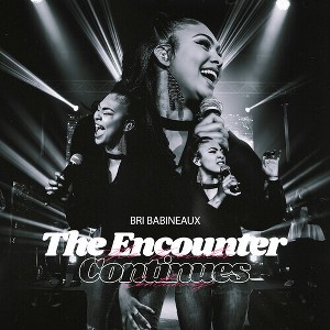 Briana ) Bri ( Babineaux - The  Encounter Continues (Live) (CD) - 1 of 1