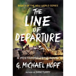 The Line of Departure - (New World) by  G Michael Hopf (Paperback) - 1 of 1