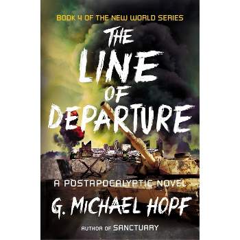 The Line of Departure - (New World) by  G Michael Hopf (Paperback)