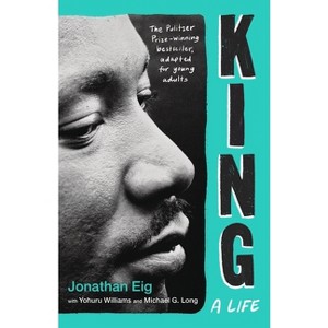 King: A Life (Young Adult Edition) - by  Jonathan Eig (Hardcover) - 1 of 1