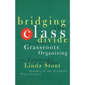 Bridging the Class Divide - by  Linda Stout (Paperback) - 1 of 1