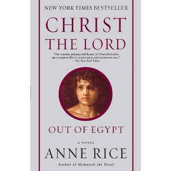 Christ the Lord - by  Anne Rice (Paperback)