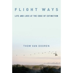 Flight Ways - (Critical Perspectives on Animals: Theory, Culture, Science,) by Thom Van Dooren - 1 of 1