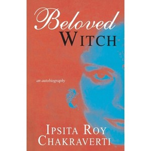 Beloved Witch - by  Ipsita Roy Chakravarty (Paperback) - 1 of 1