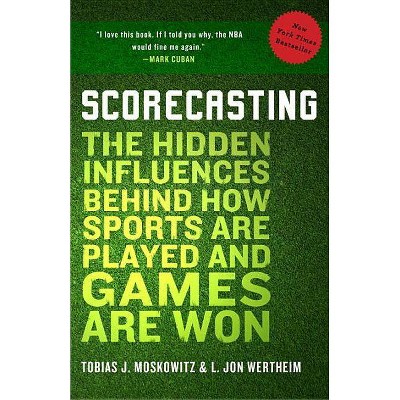  Scorecasting - by  Tobias Moskowitz & L Jon Wertheim (Paperback) 