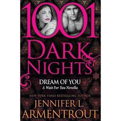 Dream Of You - (1001 Dark Nights) by  Jennifer L Armentrout (Paperback)