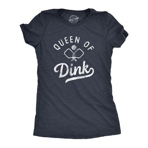 Womens Queen Of Dink T Shirt Funny Sarcastic Pickleball Shot Joke Tee For Ladies - Crazy Dog Women's T Shirt - 1 of 4
