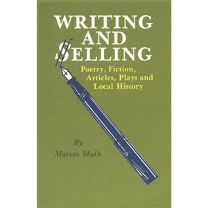 Writing and Selling - by  Marcia Muth (Paperback) - 1 of 1