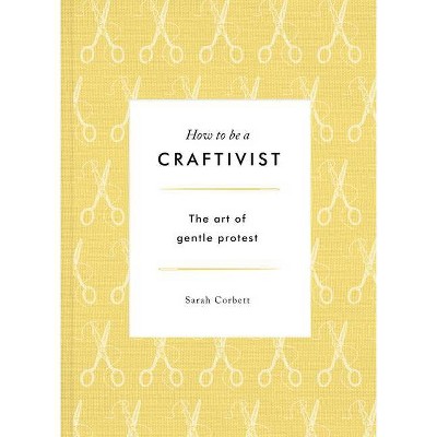 Craftivist - by  Sarah Corbett (Paperback)