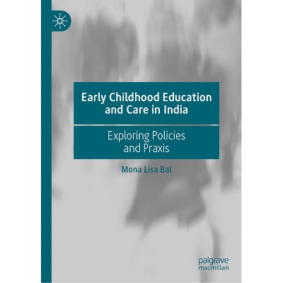 Early Childhood Education and Care in India - by  Mona Lisa Bal (Hardcover)