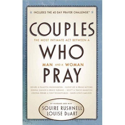 Couples Who Pray - by  Squire Rushnell & Louise Duart (Paperback)