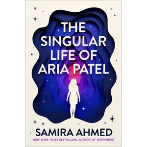 The Singular Life of Aria Patel - by  Samira Ahmed (Hardcover) - 1 of 1