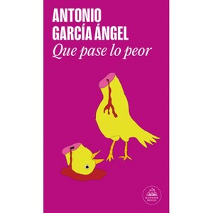 Que Pase Lo Peor / Let the Worst Happen - by  Antonio García Ángel (Paperback) - 1 of 1