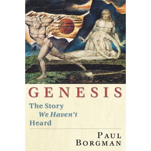 Genesis: The Story We Haven't Heard - by  Paul Borgman (Paperback) - 1 of 1