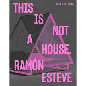 Ramón Esteve: This Is Not a House - by  Ramon Esteve (Hardcover) - 1 of 1