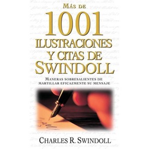 Más de 1001 Ilustraciones Y Citas de Swindoll - by  Charles R Swindoll (Paperback) - 1 of 1