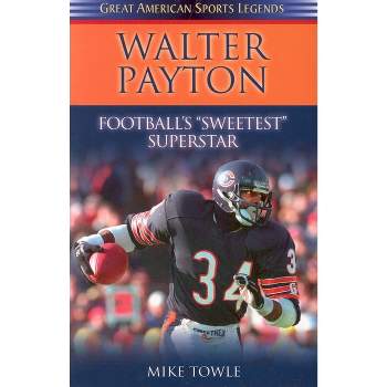 Walter Payton - (Great American Sports Legends) by  Mike Towle (Paperback)
